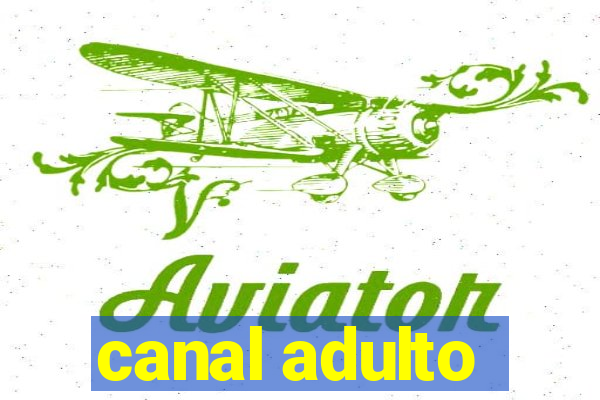 canal adulto